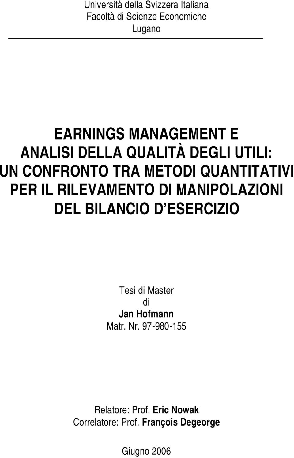 IL RILEVAMENTO DI MANIPOLAZIONI DEL BILANCIO D ESERCIZIO Tesi di Master di Jan Hofmann