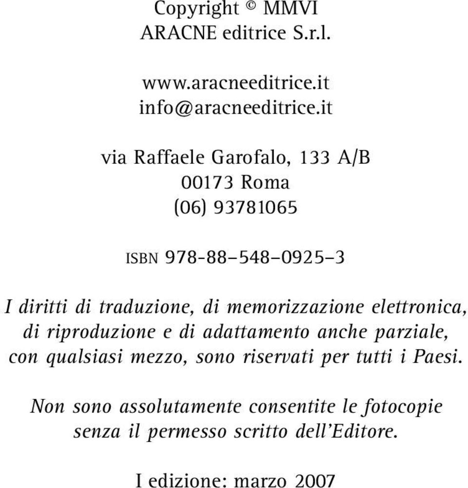 di memorizzazione elettronica, di riproduzione e di adattamento anche parziale, con qualsiasi mezzo, sono