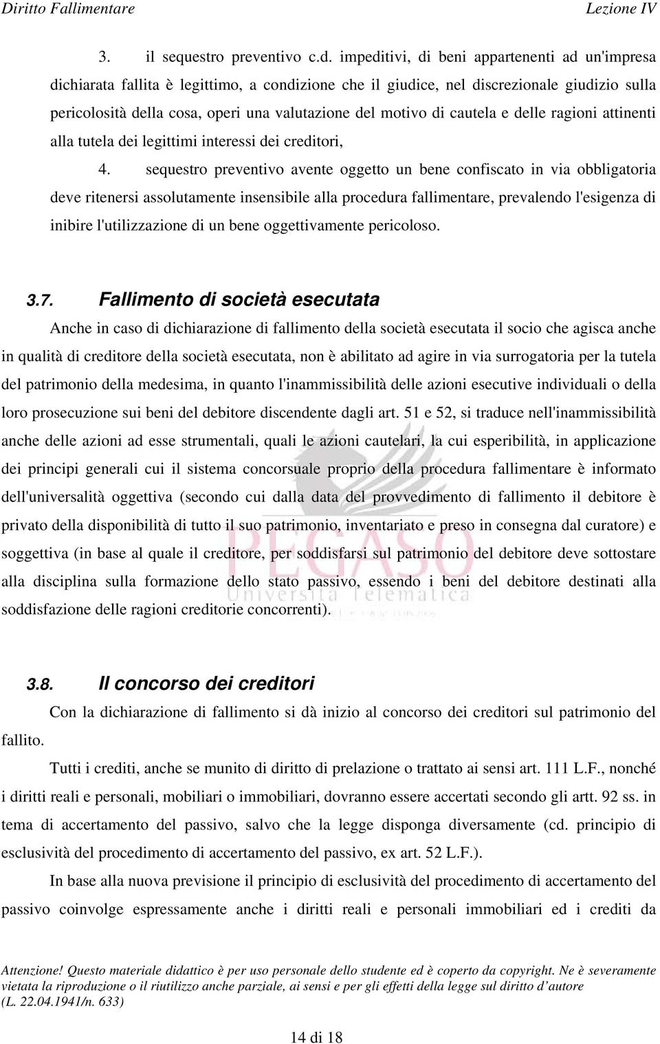 di cautela e delle ragioni attinenti alla tutela dei legittimi interessi dei creditori, 4.