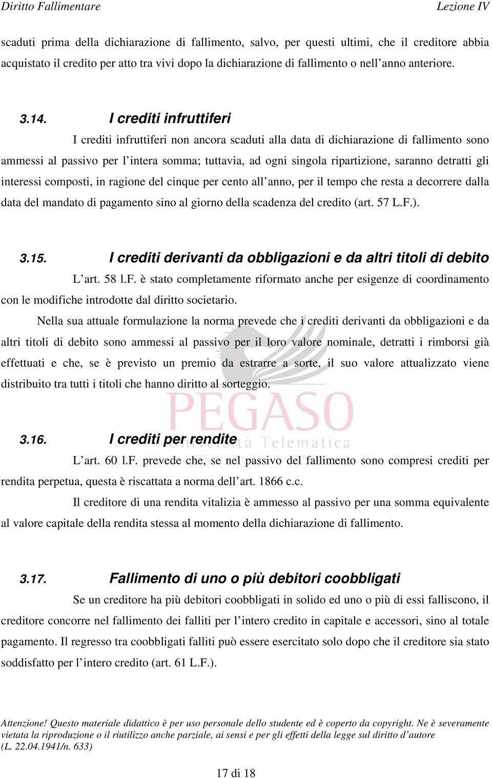 saranno detratti gli interessi composti, in ragione del cinque per cento all anno, per il tempo che resta a decorrere dalla data del mandato di pagamento sino al giorno della scadenza del credito