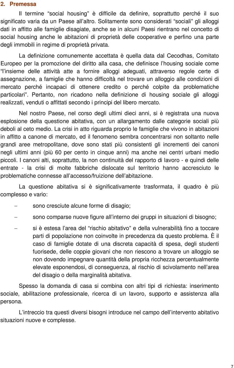 perfi una parte degli immobili in regime di proprietà privata.