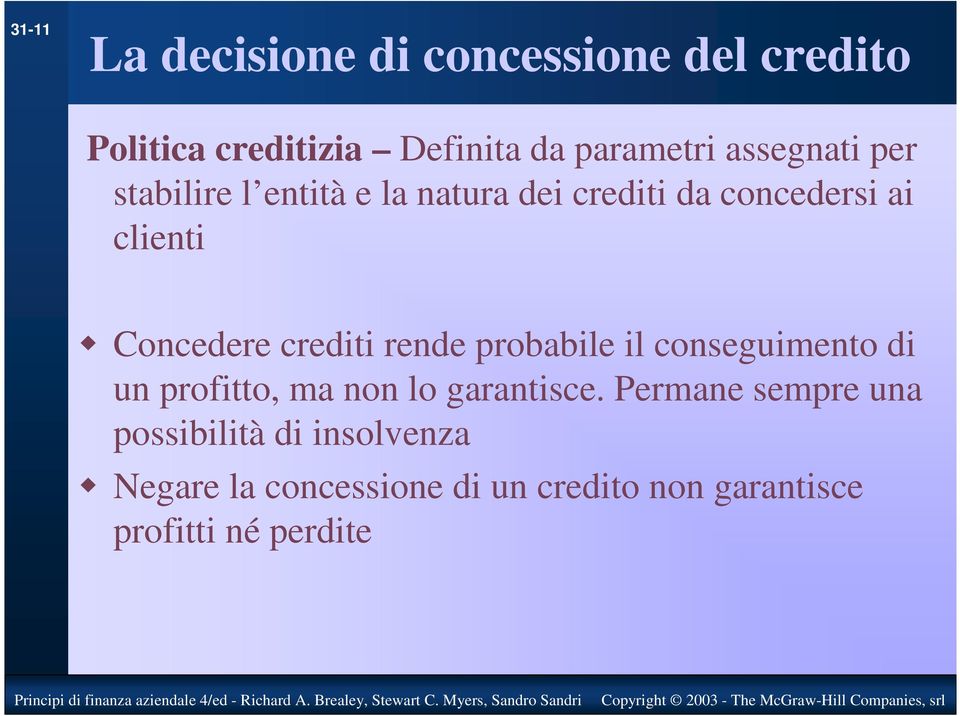 crediti rende probabile il conseguimento di un profitto, ma non lo garantisce.