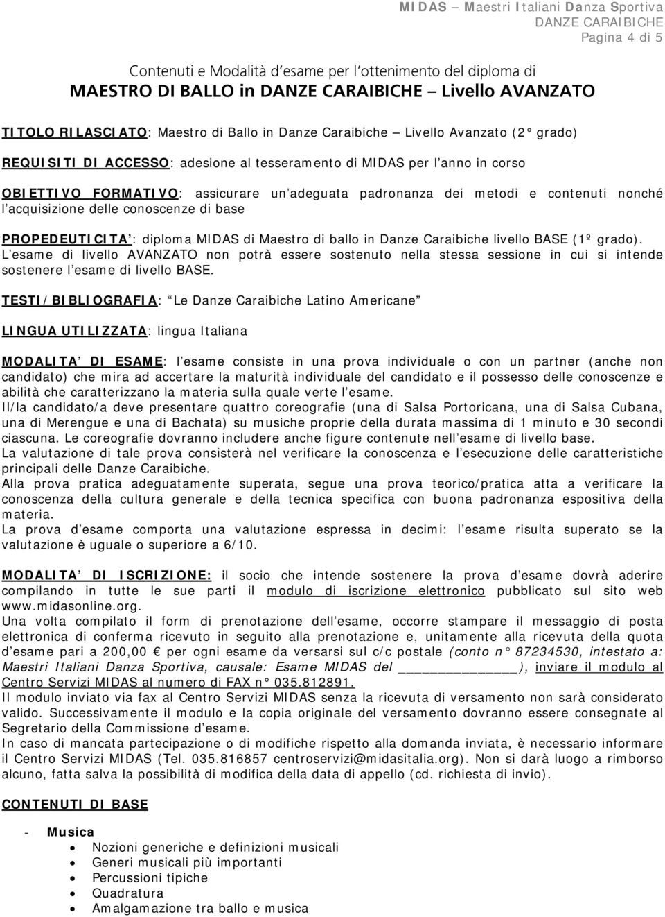 base PROPEDEUTICITA : diploma MIDAS di Maestro di ballo in Danze Caraibiche livello BASE (1º grado).