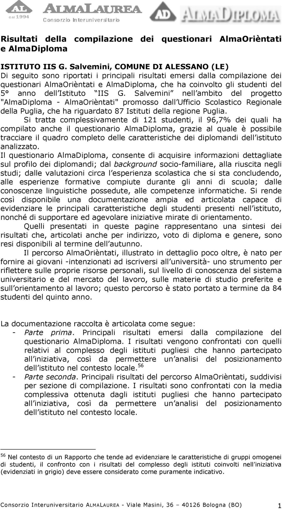 dell Istituto IIS G. Salvemini nell ambito del progetto "AlmaDiploma - AlmaOrièntati" promosso dall Ufficio Scolastico Regionale della Puglia, che ha riguardato 87 Istituti della regione Puglia.