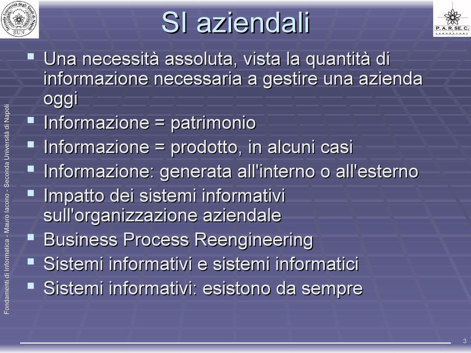 generata all'interno o all'esterno Impatto dei sistemi informativi sull'organizzazione aziendale