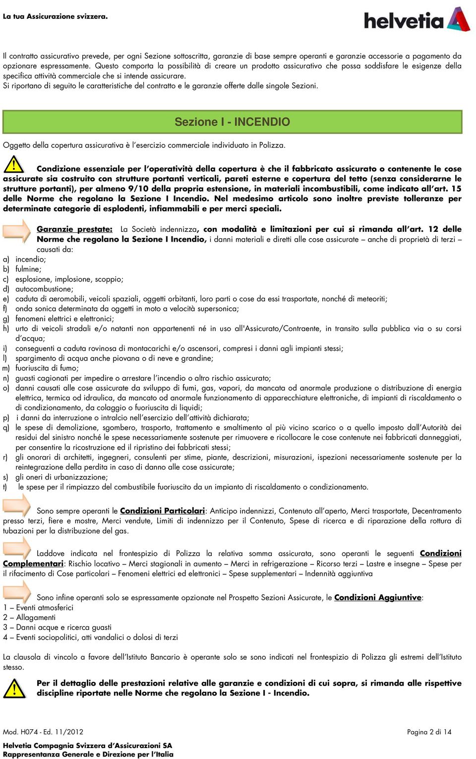 Si riportano di seguito le caratteristiche del contratto e le garanzie offerte dalle singole Sezioni.