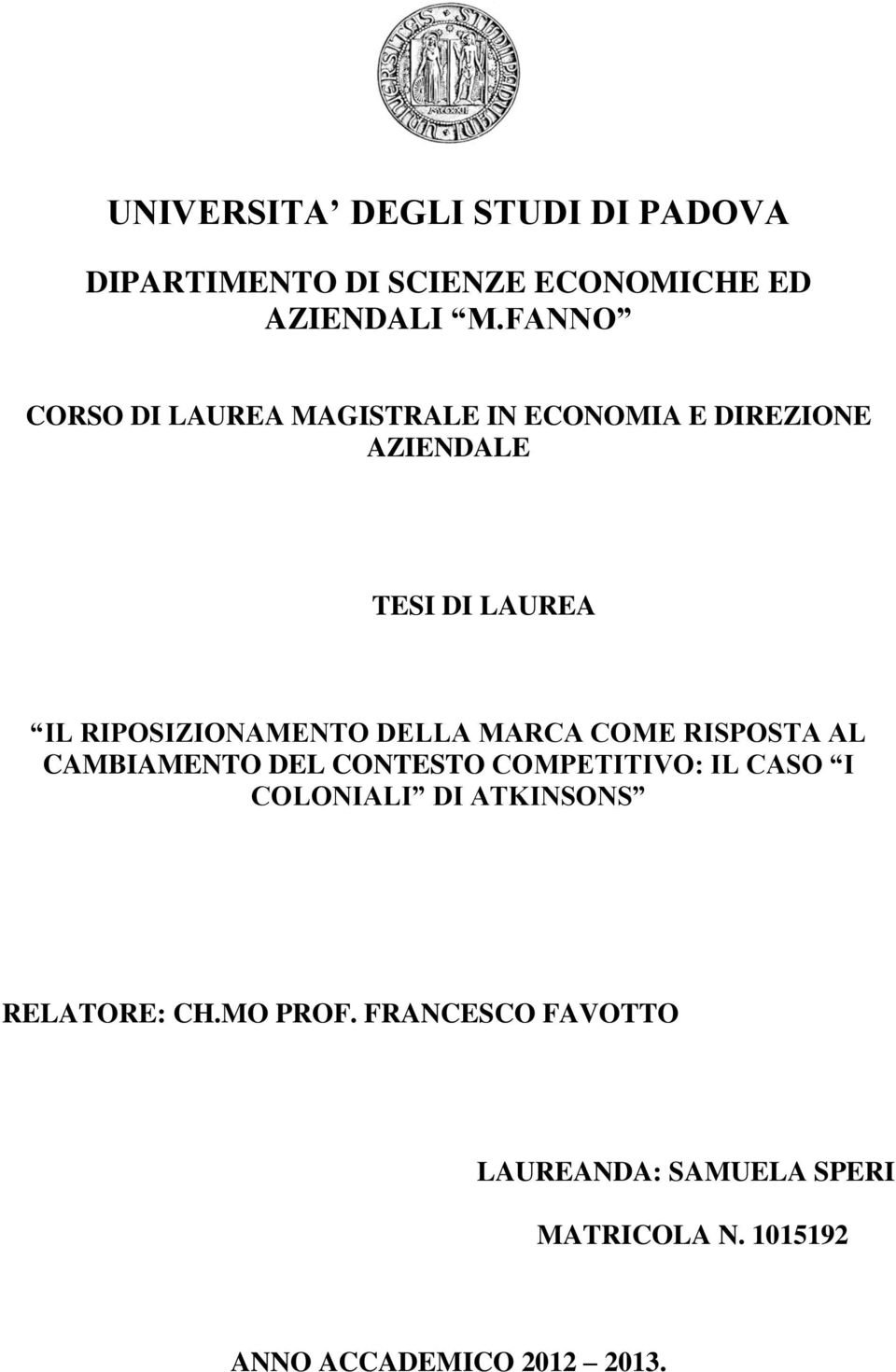 RIPOSIZIONAMENTO DELLA MARCA COME RISPOSTA AL CAMBIAMENTO DEL CONTESTO COMPETITIVO: IL CASO I