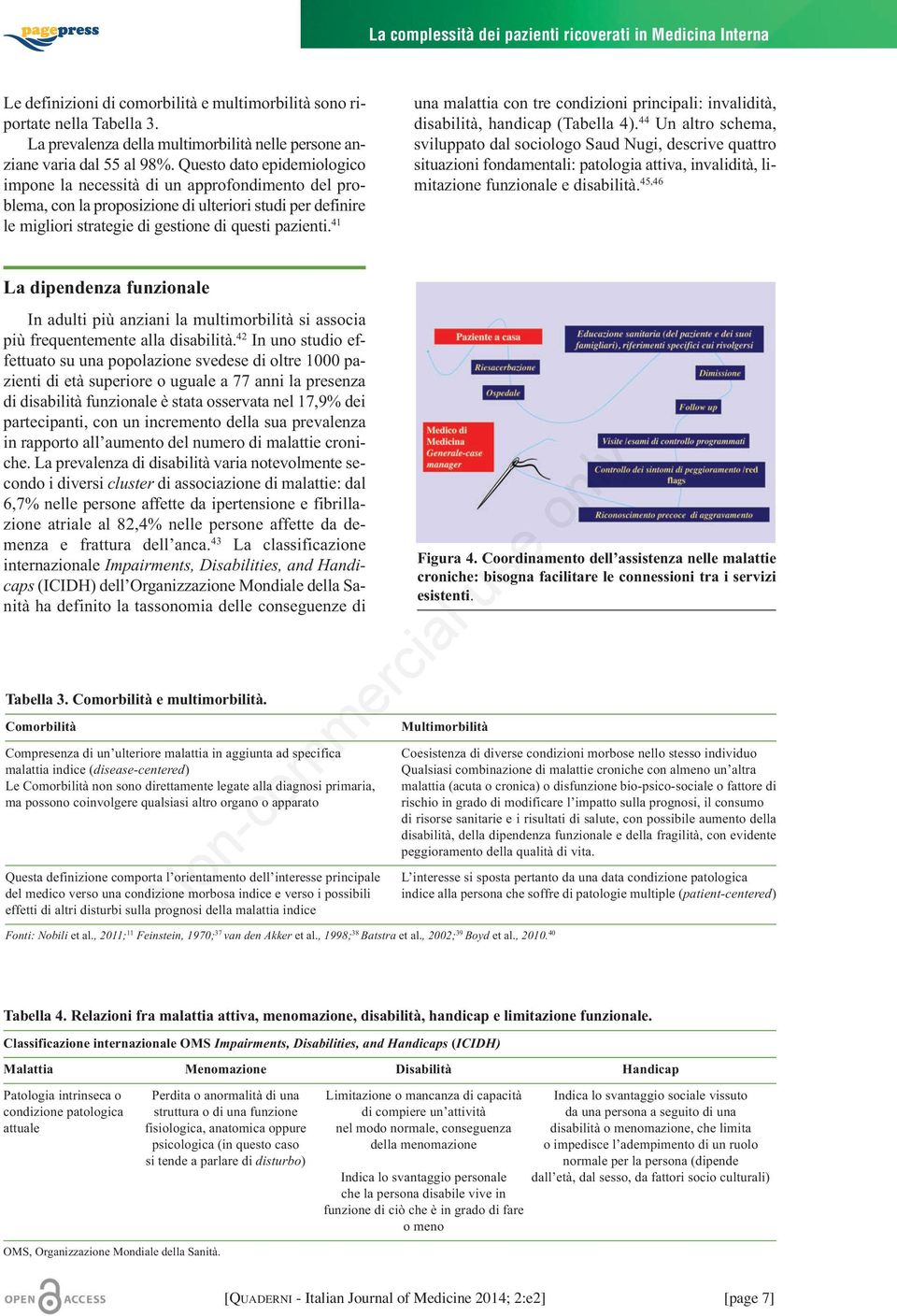 Questo dato epidemiologico impone la necessità di un approfondimento del problema, con la proposizione di ulteriori studi per definire le migliori strategie di gestione di questi pazienti.