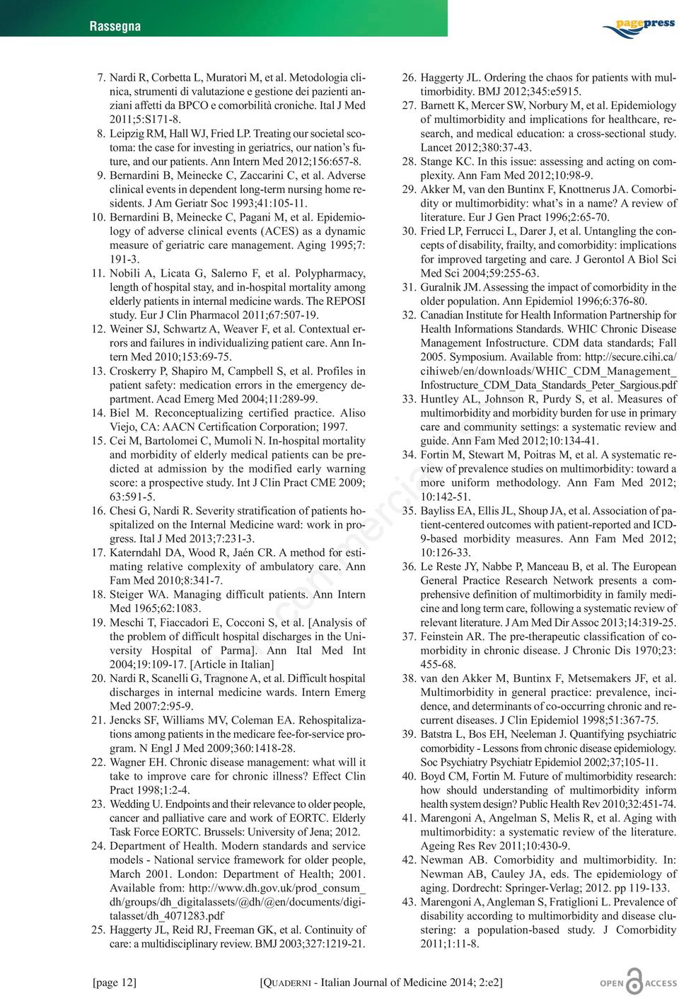 Bernardini B, Meinecke C, Zaccarini C, et al. Adverse clinical events in dependent long-term nursing home residents. J Am Geriatr Soc 1993;41:105-11. 10. Bernardini B, Meinecke C, Pagani M, et al.