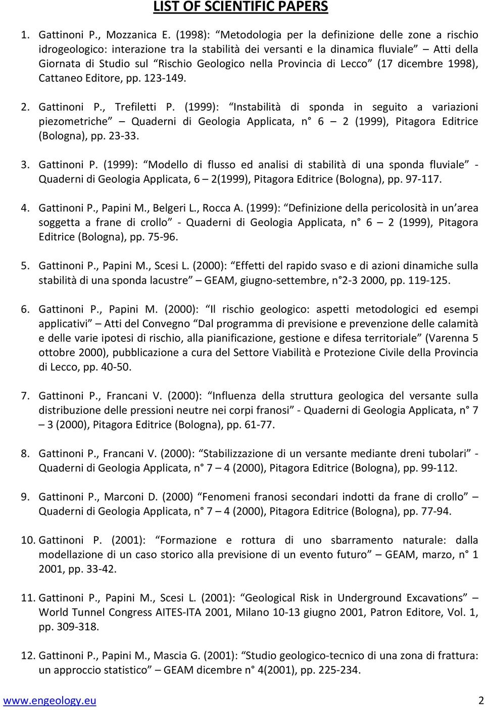 Provincia di Lecco (17 dicembre 1998), Cattaneo Editore, pp. 123 149. 2. Gattinoni P., Trefiletti P.