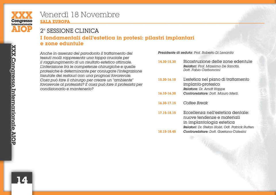 L interazione fra le competenze chirurgiche e quelle protesiche è determinante per coniugare l integrazione tissutale dei restauri con una prognosi favorevole.