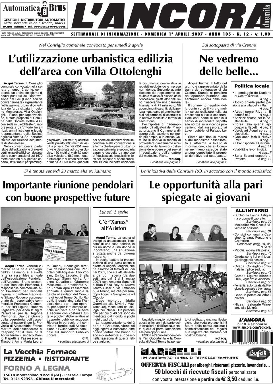 Il Consiglio comunale convocato nella serata di lunedì 2 aprile, comprende un ordine del giorno di dodici punti tra cui l approvazione del Pec (Piano edilizia convenzionata) riguardante l