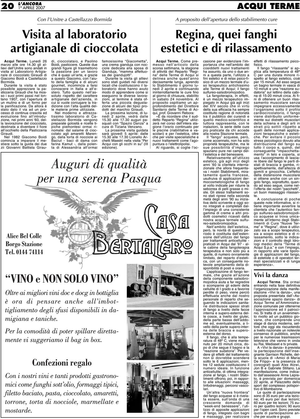 Durante la visita è stato possibile apprezzare la pasticceria Giraudi che ha mosso i suoi primi passi nel lontano 1907, con l apertura di un mulino e di un forno per la panificazione.