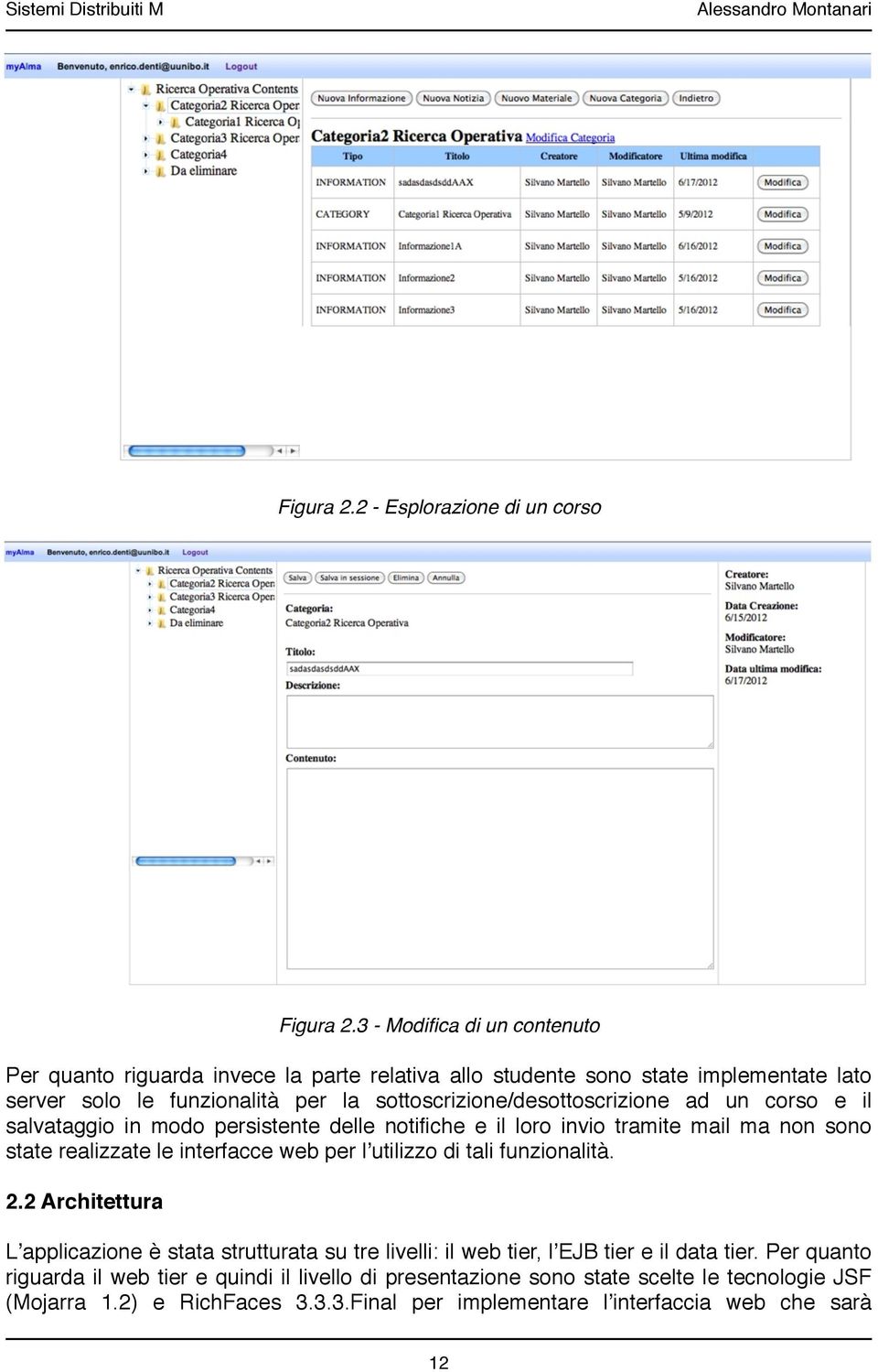 sottoscrizione/desottoscrizione ad un corso e il salvataggio in modo persistente delle notifiche e il loro invio tramite mail ma non sono state realizzate le interfacce web per