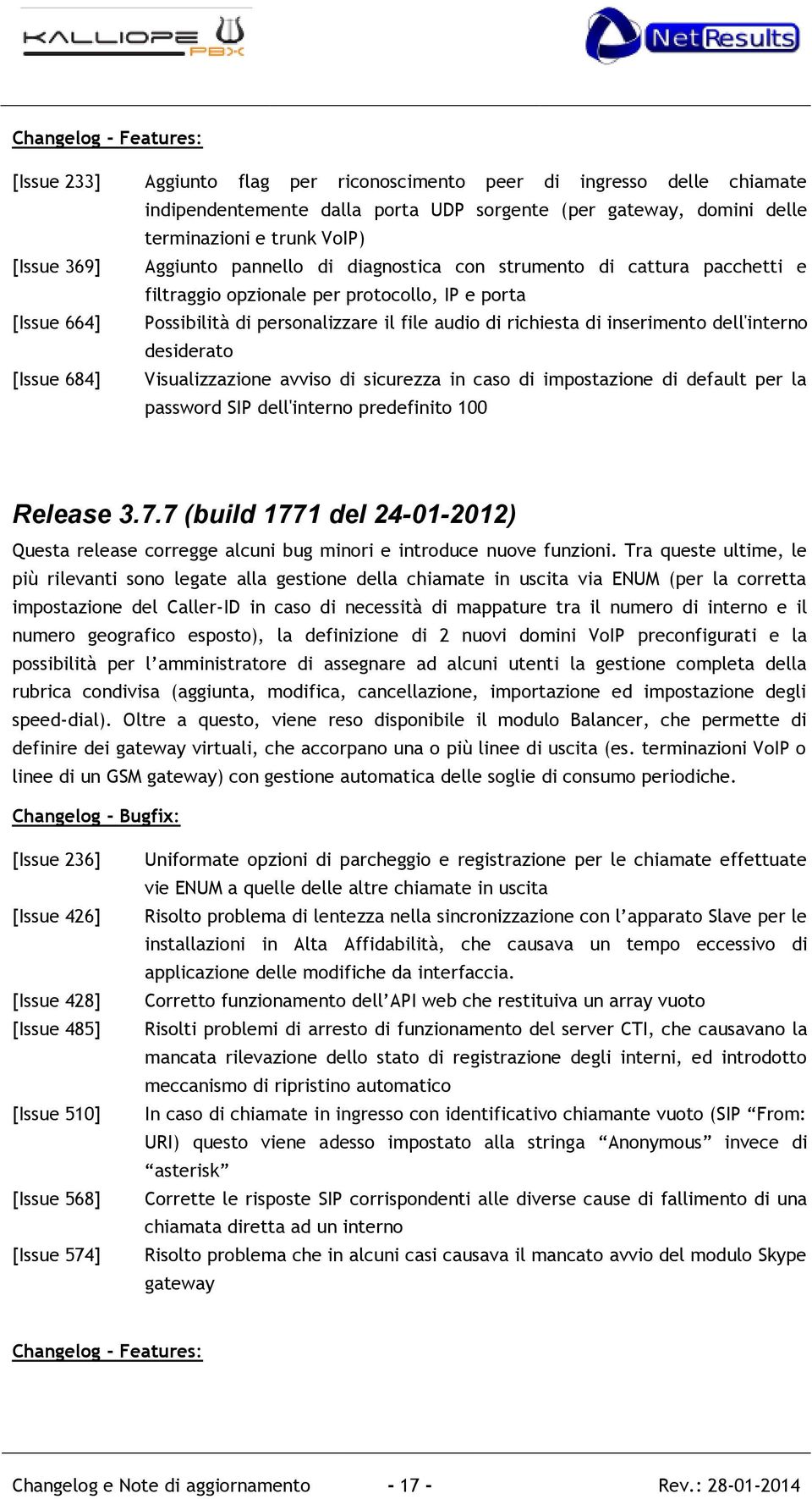 di inserimento dell'interno desiderato [Issue 684] Visualizzazione avviso di sicurezza in caso di impostazione di default per la password SIP dell'interno predefinito 100 Release 3.7.