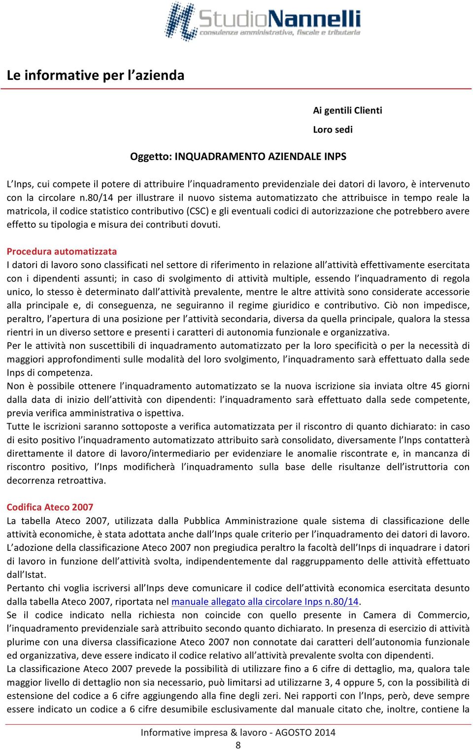 80/14 per illustrare il nuovo sistema automatizzato che attribuisce in tempo reale la matricola, il codice statistico contributivo (CSC) e gli eventuali codici di autorizzazione che potrebbero avere