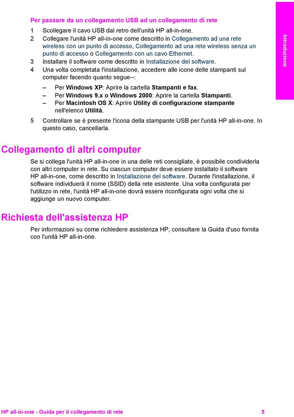 Ethernet. 3 Installare il software come descritto in Installazione del software.