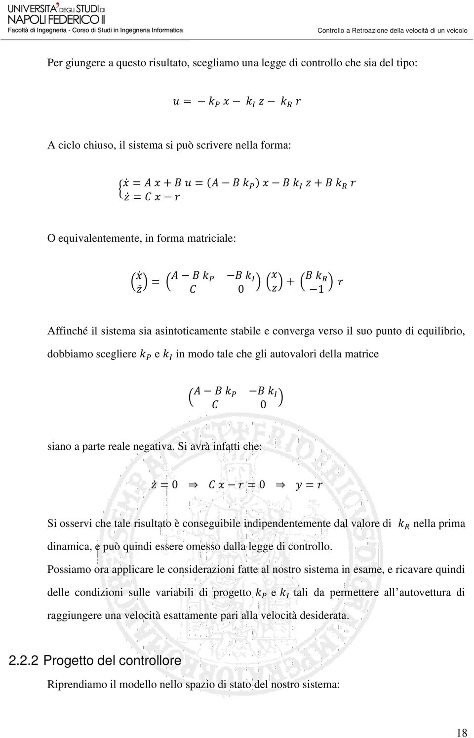 Si avrà infatti che: Si osservi che tale risultato è conseguibile indipendentemente dal valore di nella prima dinamica, e può quindi essere omesso dalla legge di controllo.