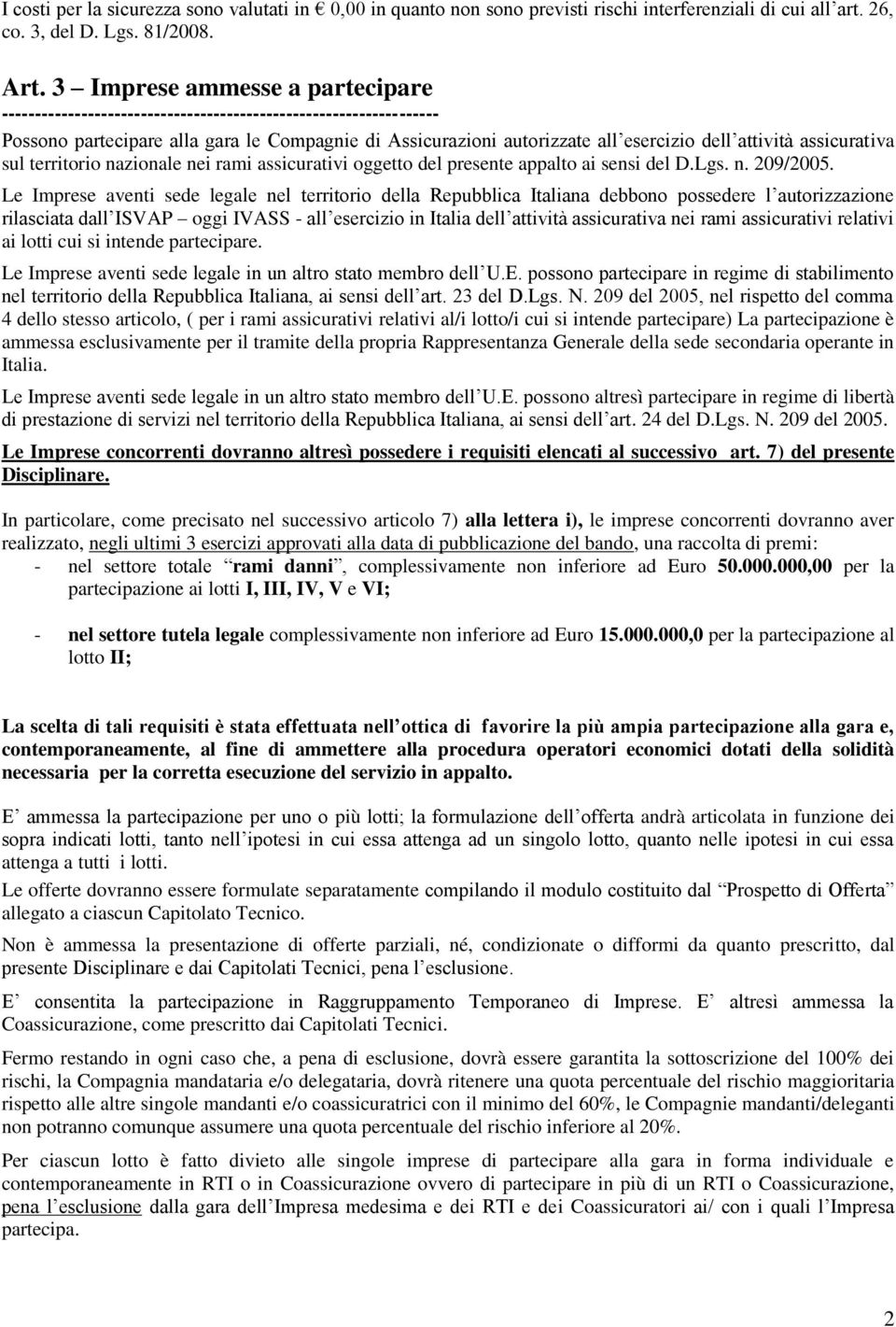 assicurativa sul territorio nazionale nei rami assicurativi oggetto del presente appalto ai sensi del D.Lgs. n. 209/2005.