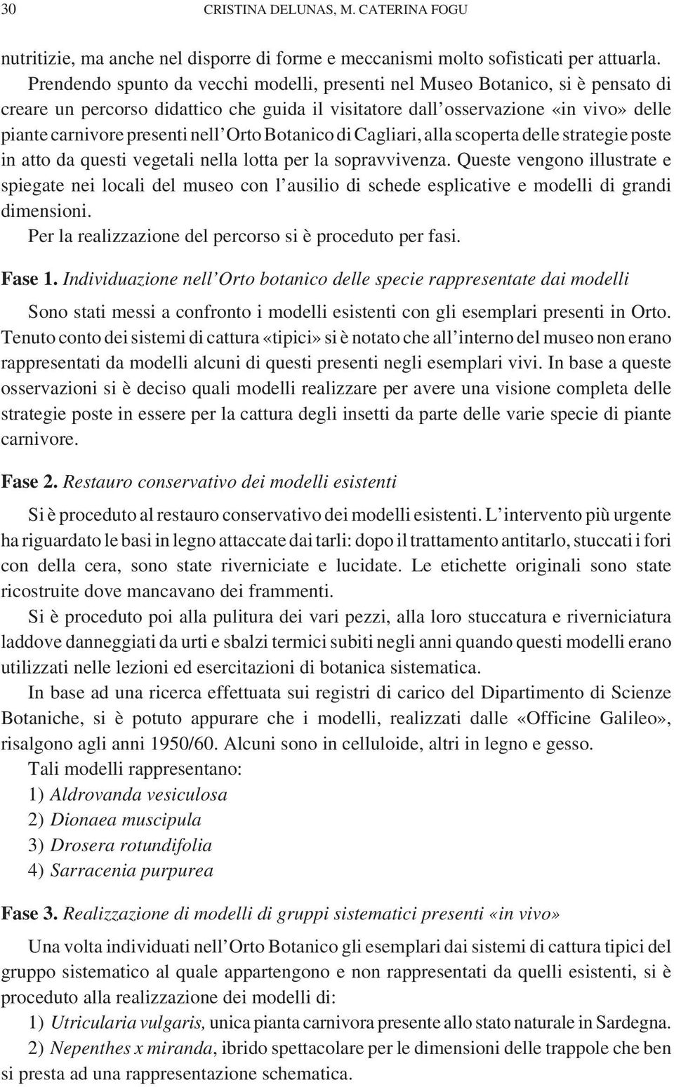 Orto Botanico di Cagliari, alla scoperta delle strategie poste in atto da questi vegetali nella lotta per la sopravvivenza.