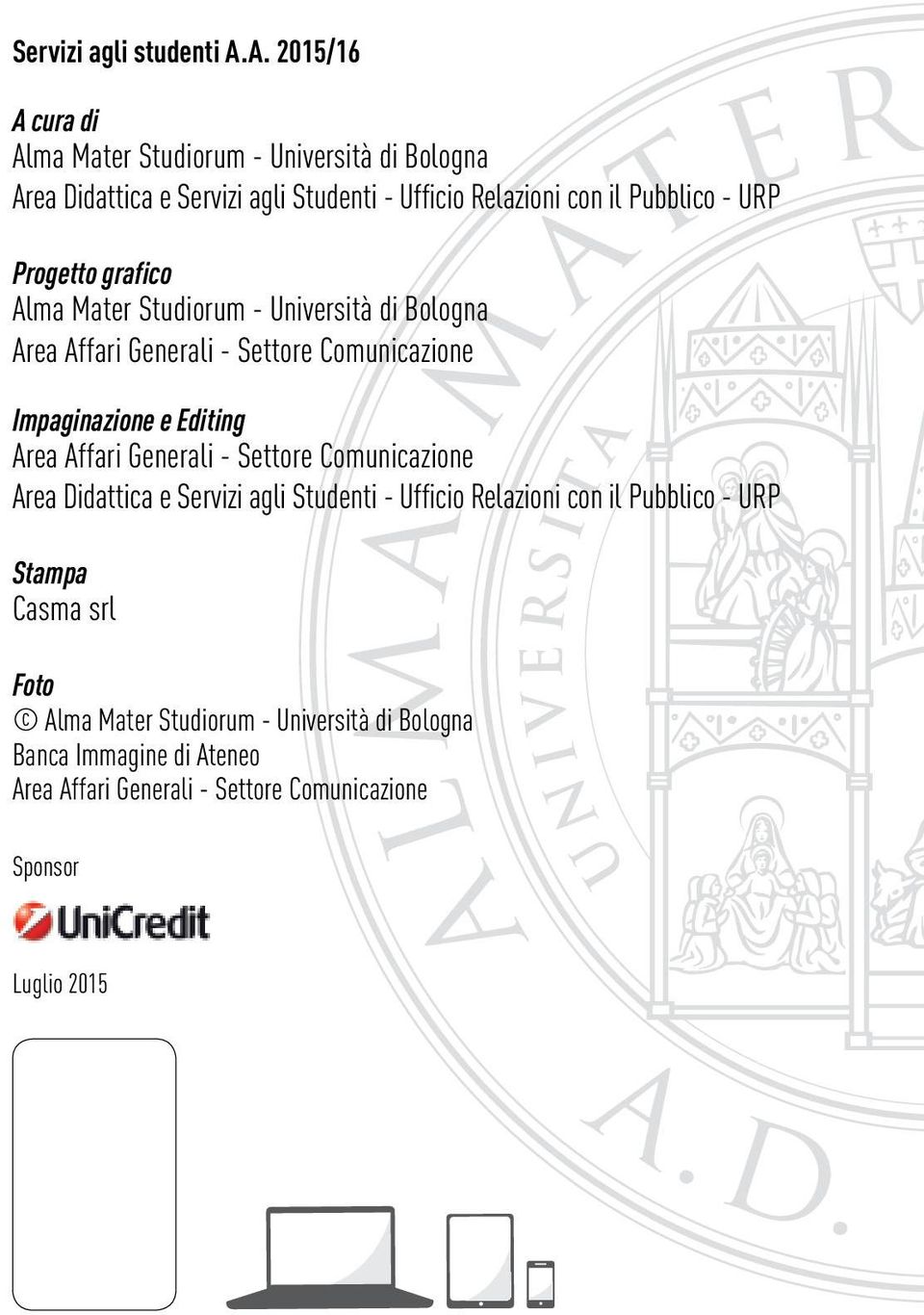 Progetto grafico Alma Mater Studiorum - Università di Bologna Area Affari Generali - Settore Comunicazione Impaginazione e Editing Area Affari