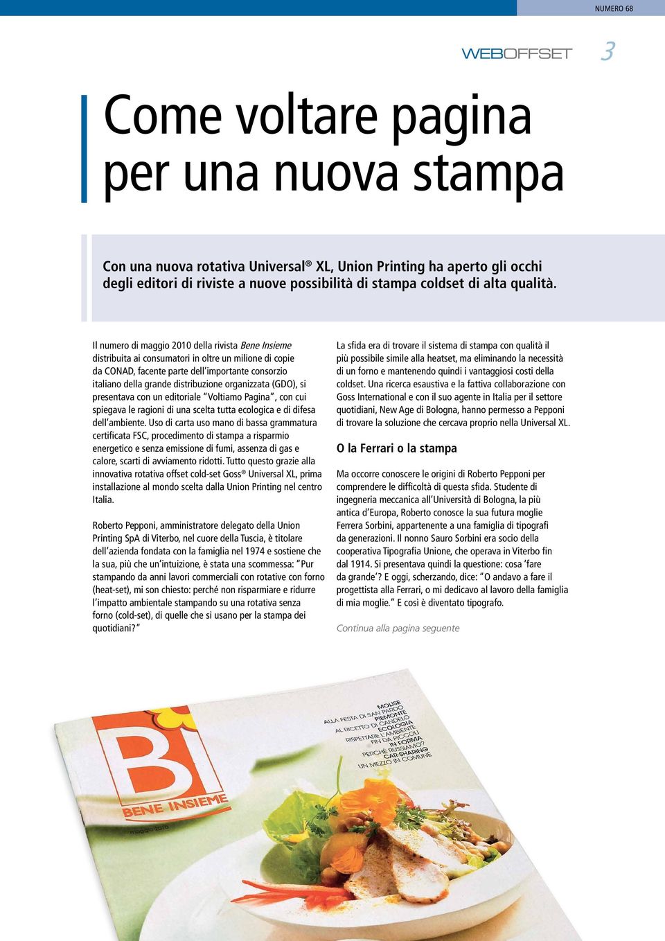 Il numero di maggio 2010 della rivista Bene Insieme distribuita ai consumatori in oltre un milione di copie da CONAD, facente parte dell importante consorzio italiano della grande distribuzione