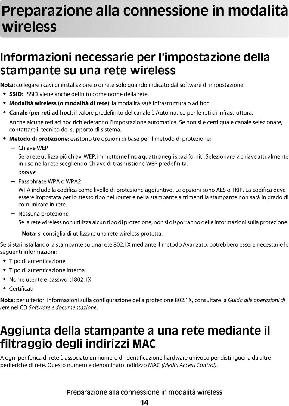 Canale (per reti ad hoc): il valore predefinito del canale è Automatico per le reti di infrastruttura. Anche alcune reti ad hoc richiederanno l'impostazione automatica.