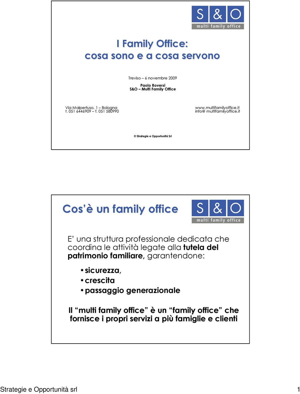 it Strategie e Opportunità Srl Cos è un family office E una struttura professionale dedicata che coordina le attività legate alla tutela