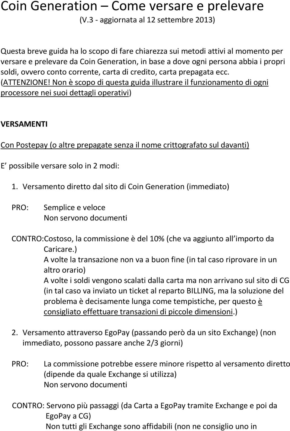 propri soldi, ovvero conto corrente, carta di credito, carta prepagata ecc. (ATTENZIONE!