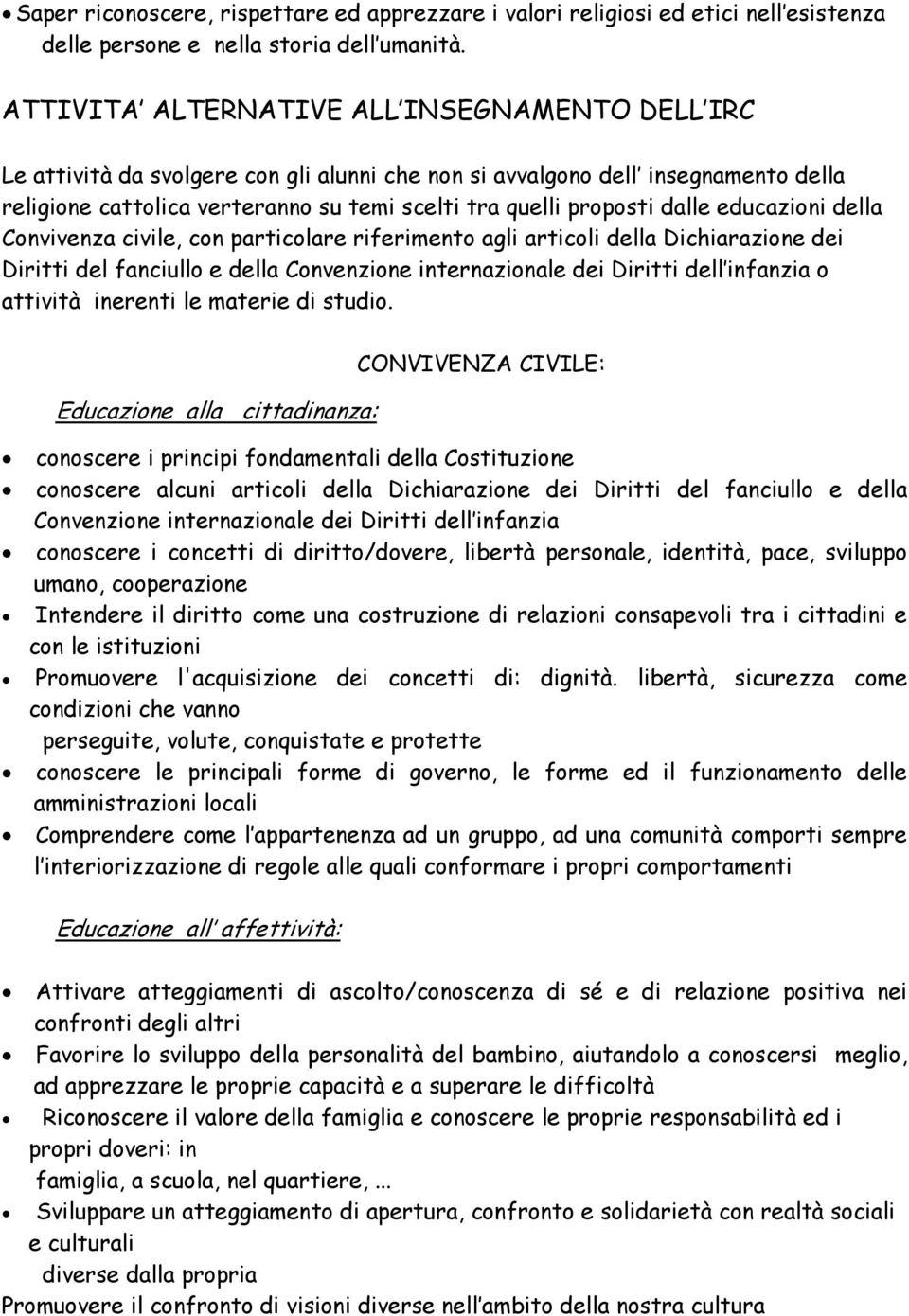 dalle educazioni della Convivenza civile, con particolare riferimento agli articoli della Dichiarazione dei Diritti del fanciullo e della Convenzione internazionale dei Diritti dell infanzia o