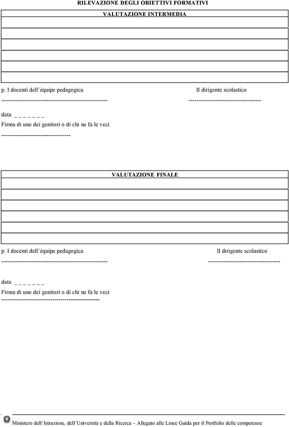 ------------------------------------- data _ Firma di uno dei genitori o di chi ne fa le veci ----------------------------------- VALUTAZIONE