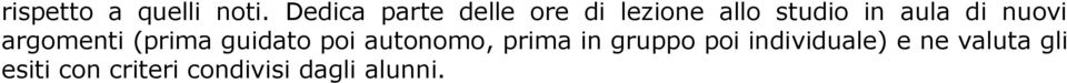 di nuovi argomenti (prima guidato poi autonomo, prima