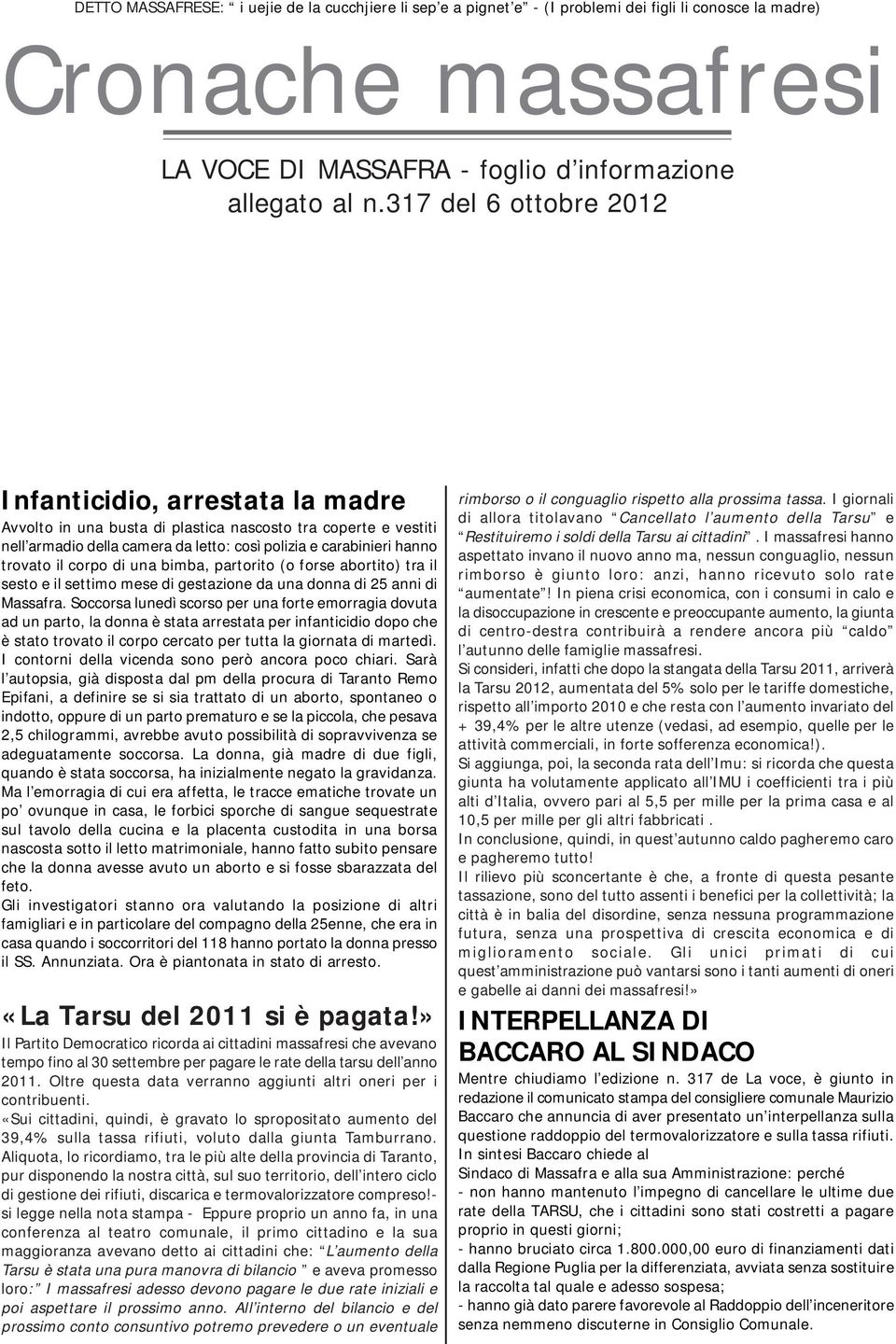 corpo di una bimba, partorito (o forse abortito) tra il sesto e il settimo mese di gestazione da una donna di 25 anni di Massafra.