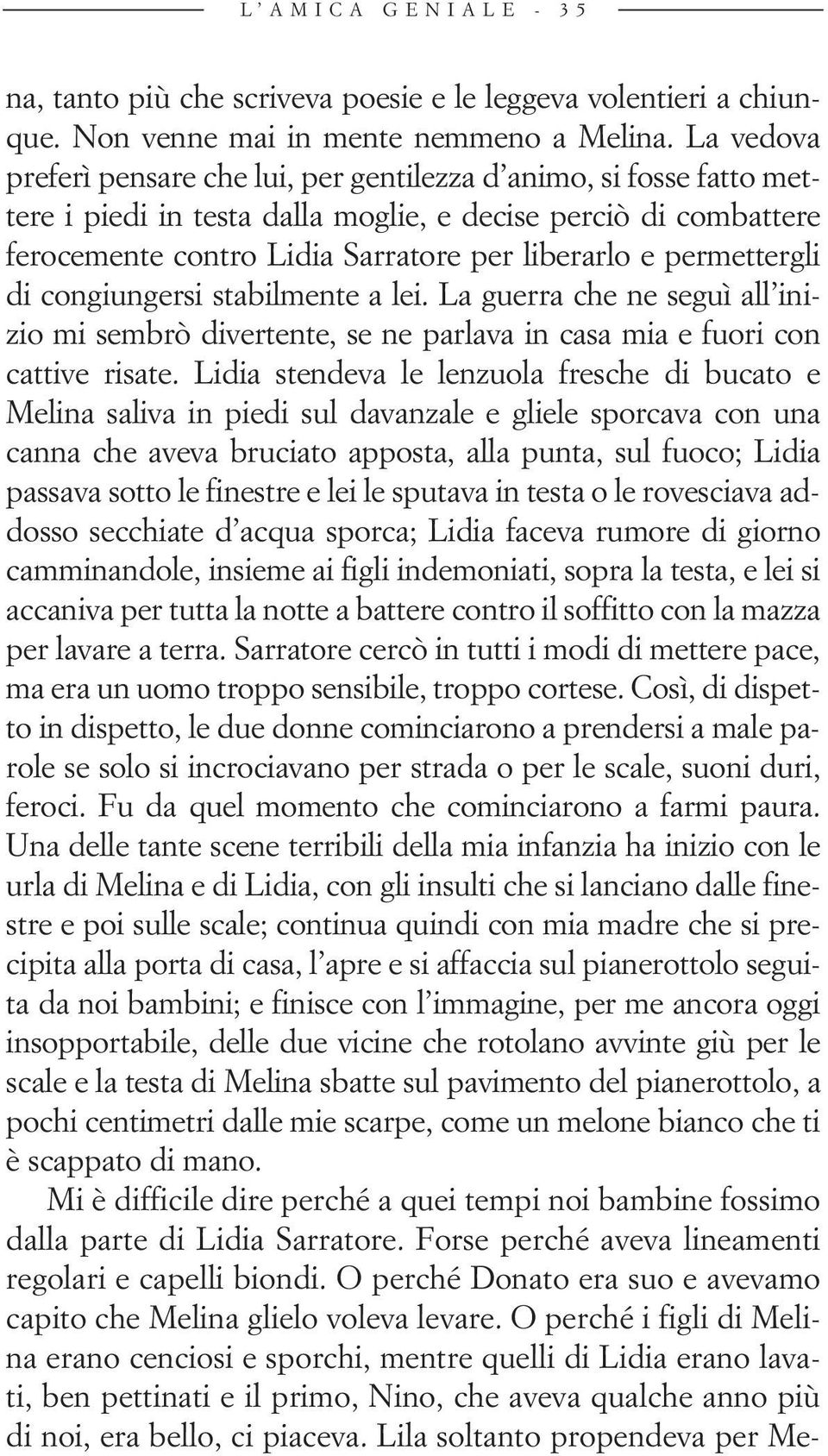 permettergli di congiungersi stabilmente a lei. La guerra che ne seguì all inizio mi sembrò divertente, se ne parlava in casa mia e fuori con cattive risate.