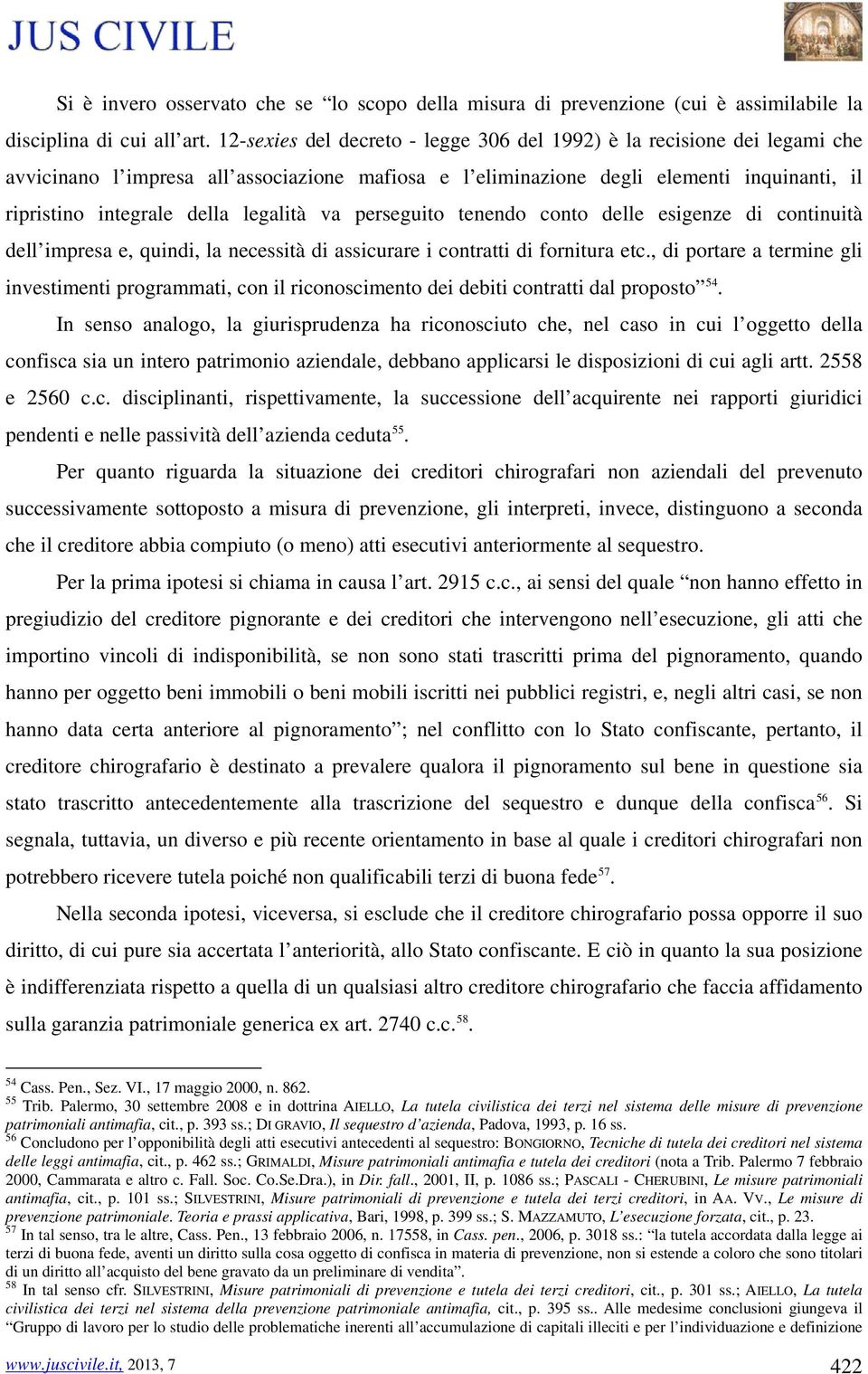 legalità va perseguito tenendo conto delle esigenze di continuità dell impresa e, quindi, la necessità di assicurare i contratti di fornitura etc.