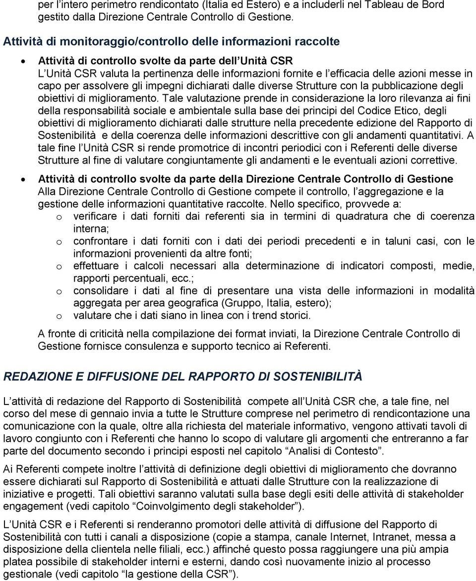 azioni messe in capo per assolvere gli impegni dichiarati dalle diverse Strutture con la pubblicazione degli obiettivi di miglioramento.