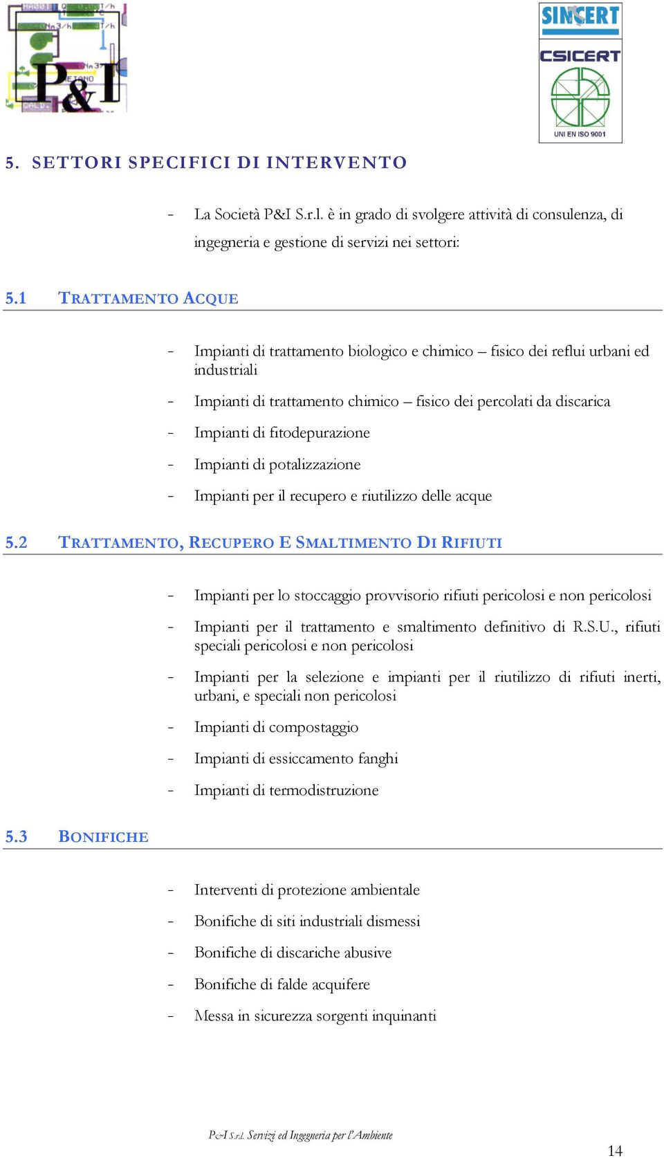 fitodepurazione - Impianti di potalizzazione - Impianti per il recupero e riutilizzo delle acque 5.