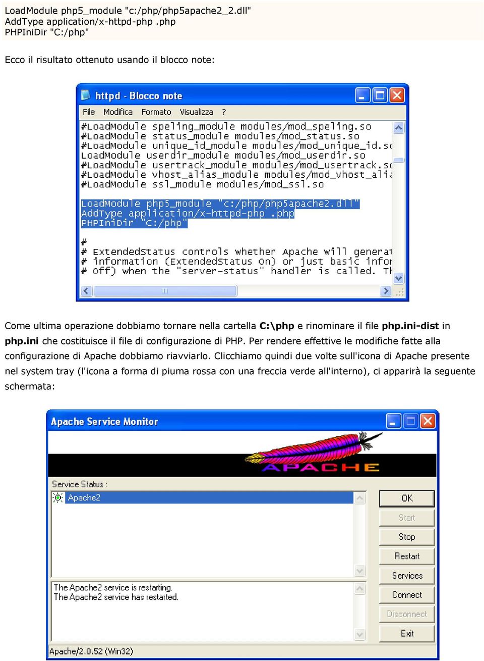 rinominare il file php.ini-dist in php.ini che costituisce il file di configurazione di PHP.