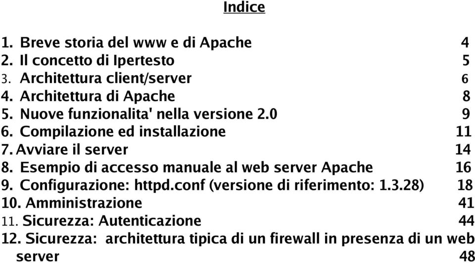 Avviare il server 14 8. Esempio di accesso manuale al web server Apache 16 9. Configurazione: httpd.