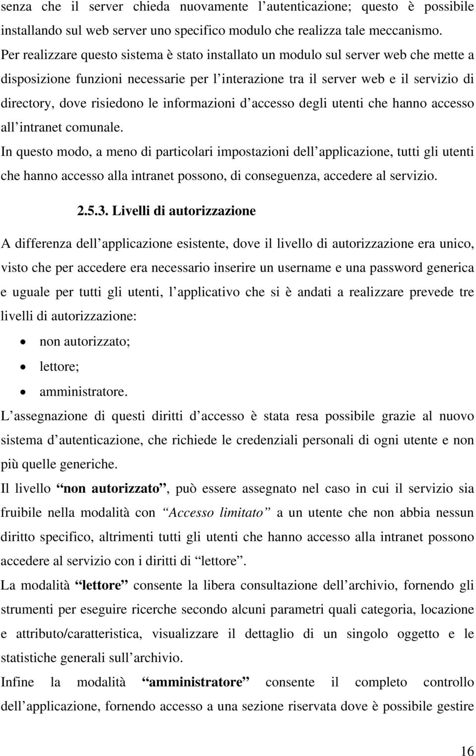 le informazioni d accesso degli utenti che hanno accesso all intranet comunale.