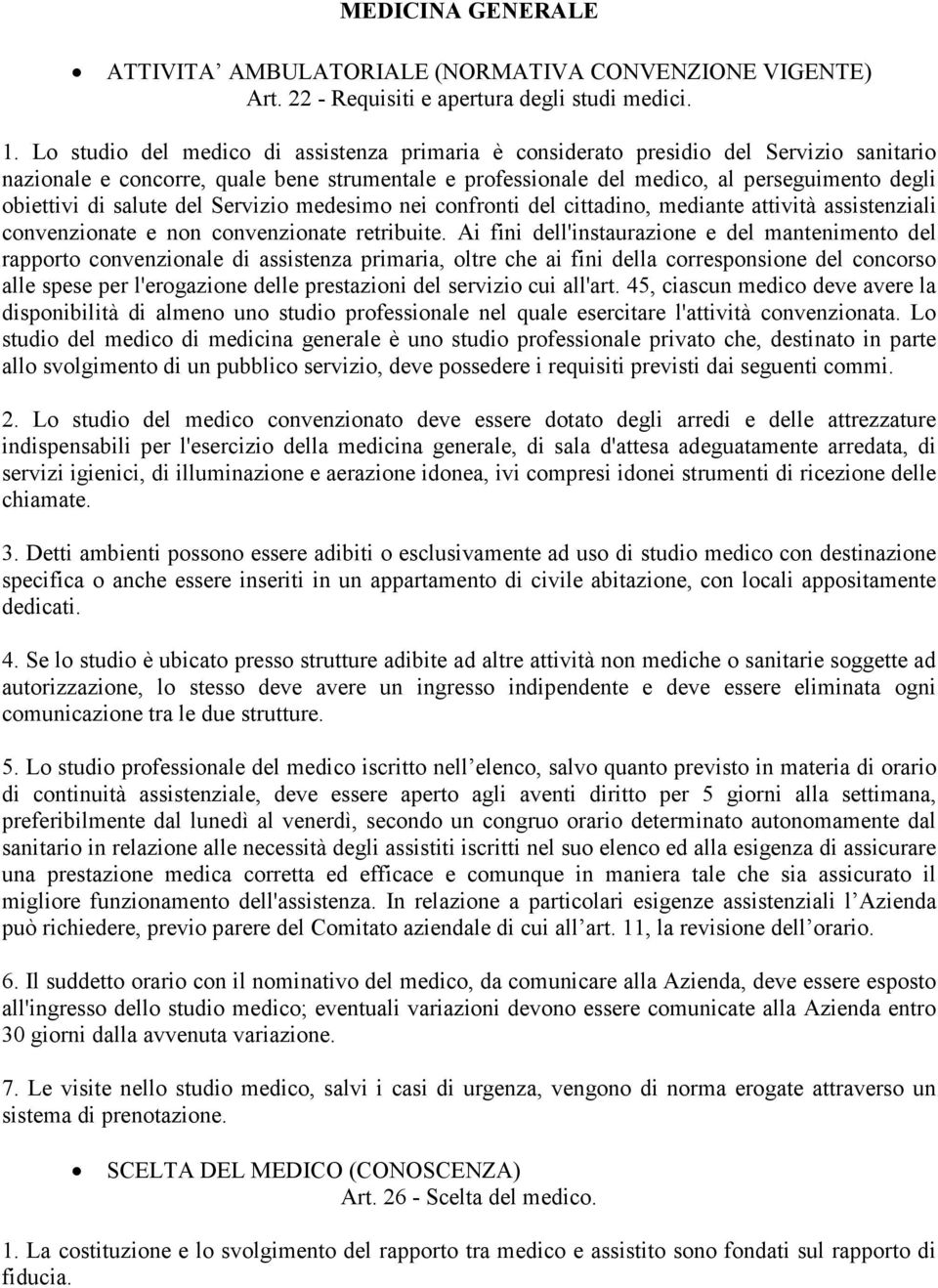 salute del Servizio medesimo nei confronti del cittadino, mediante attività assistenziali convenzionate e non convenzionate retribuite.