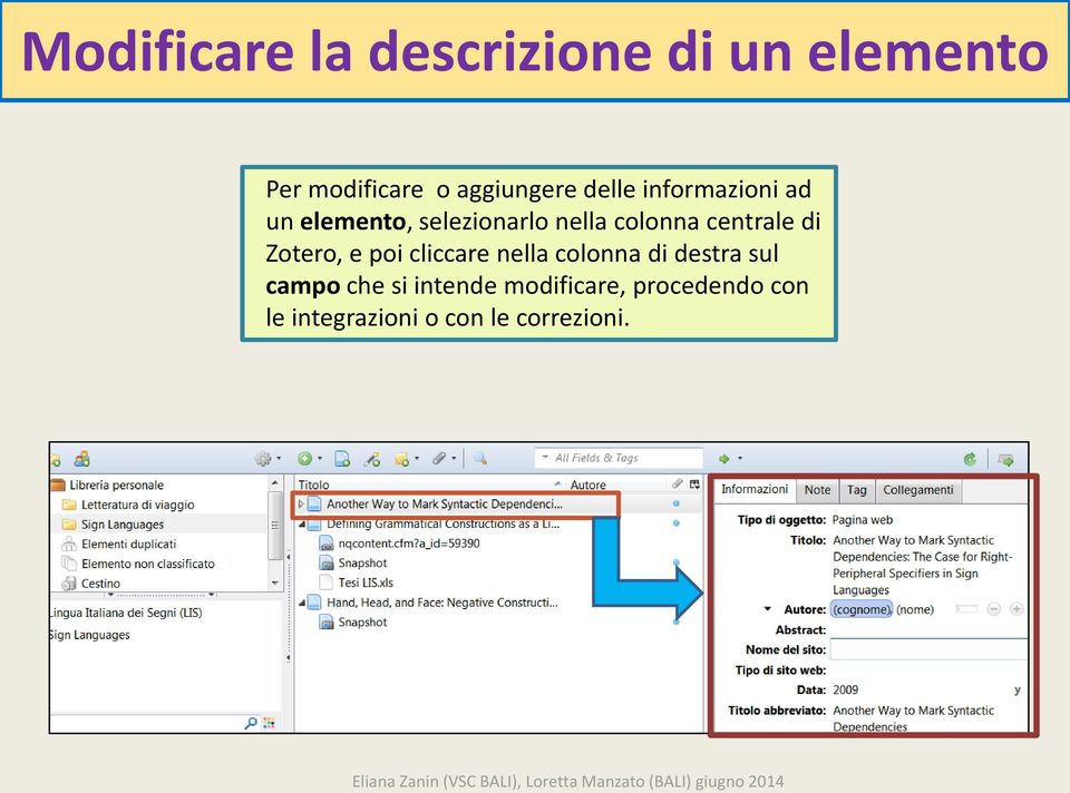 Zotero, e poi cliccare nella colonna di destra sul campo che si intende modificare,