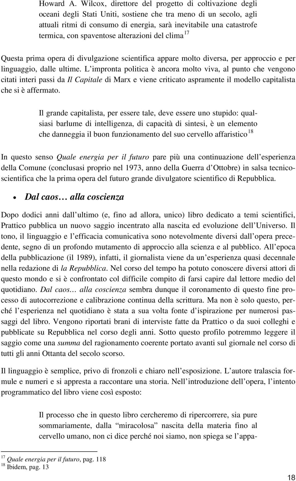 con spaventose alterazioni del clima 17 Questa prima opera di divulgazione scientifica appare molto diversa, per approccio e per linguaggio, dalle ultime.