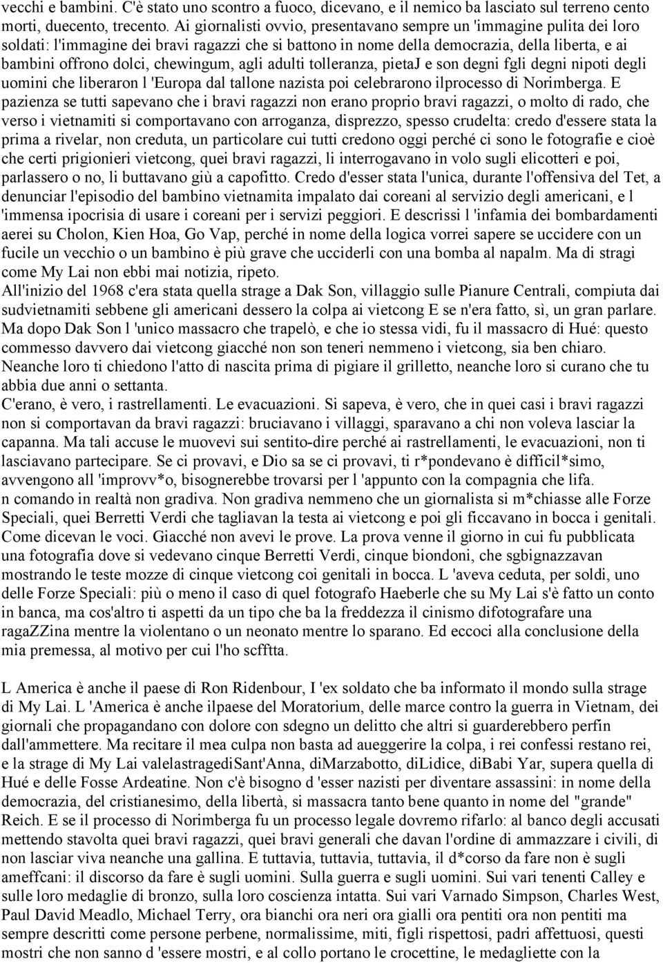 chewingum, agli adulti tolleranza, pietaj e son degni fgli degni nipoti degli uomini che liberaron l 'Europa dal tallone nazista poi celebrarono ilprocesso di Norimberga.