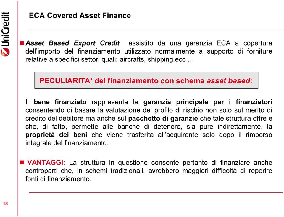 valutazione del profilo di rischio non solo sul merito di credito del debitore ma anche sul pacchetto di garanzie che tale struttura offre e che, di fatto, permette alle banche di detenere, sia pure