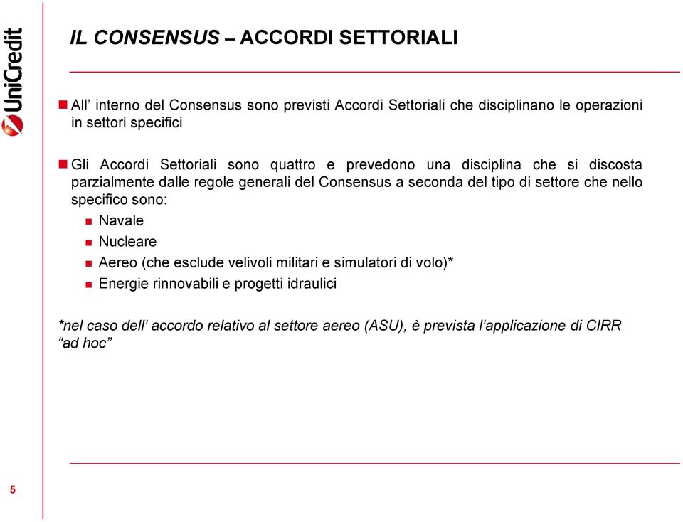 Consensus a seconda del tipo di settore che nello specifico sono: Navale Nucleare Aereo (che esclude velivoli militari e simulatori di