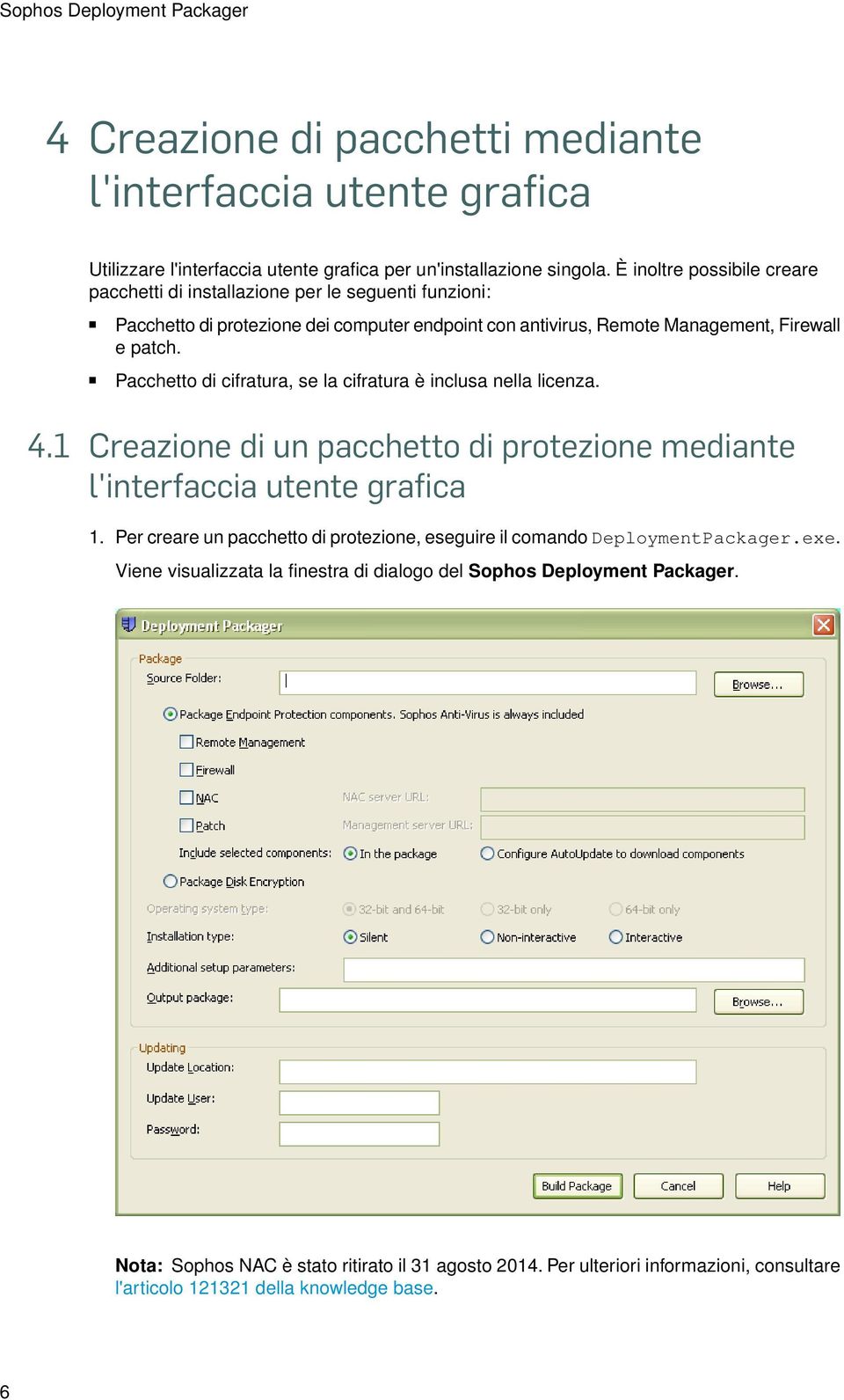 Pacchetto di cifratura, se la cifratura è inclusa nella licenza. 4.1 Creazione di un pacchetto di protezione mediante l'interfaccia utente grafica 1.