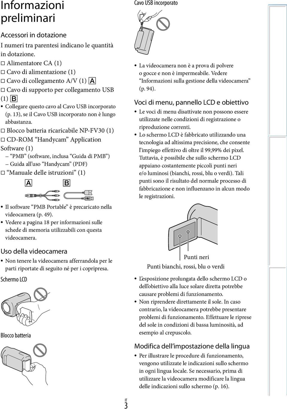 13), se il Cavo USB incorporato non è lungo abbastanza.