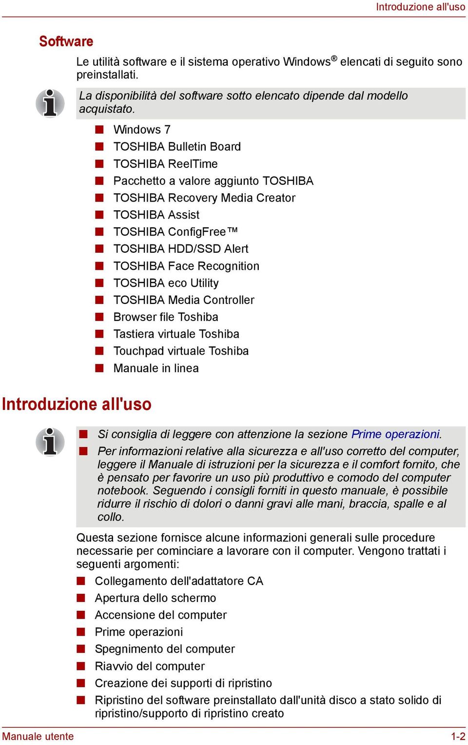 TOSHIBA eco Utility TOSHIBA Media Controller Browser file Toshiba Tastiera virtuale Toshiba Touchpad virtuale Toshiba Manuale in linea Introduzione all'uso Si consiglia di leggere con attenzione la