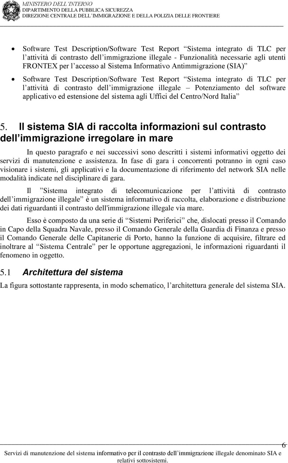 ed estensione del sistema agli Uffici del Centro/Nord Italia 5.